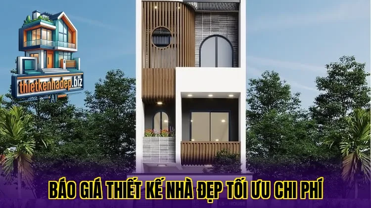 Báo giá thiết kế nhà đẹp tối ưu chi phí