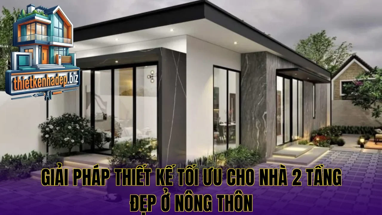 Giải pháp thiết kế tối ưu cho nhà 2 tầng đẹp ở nông thôn
