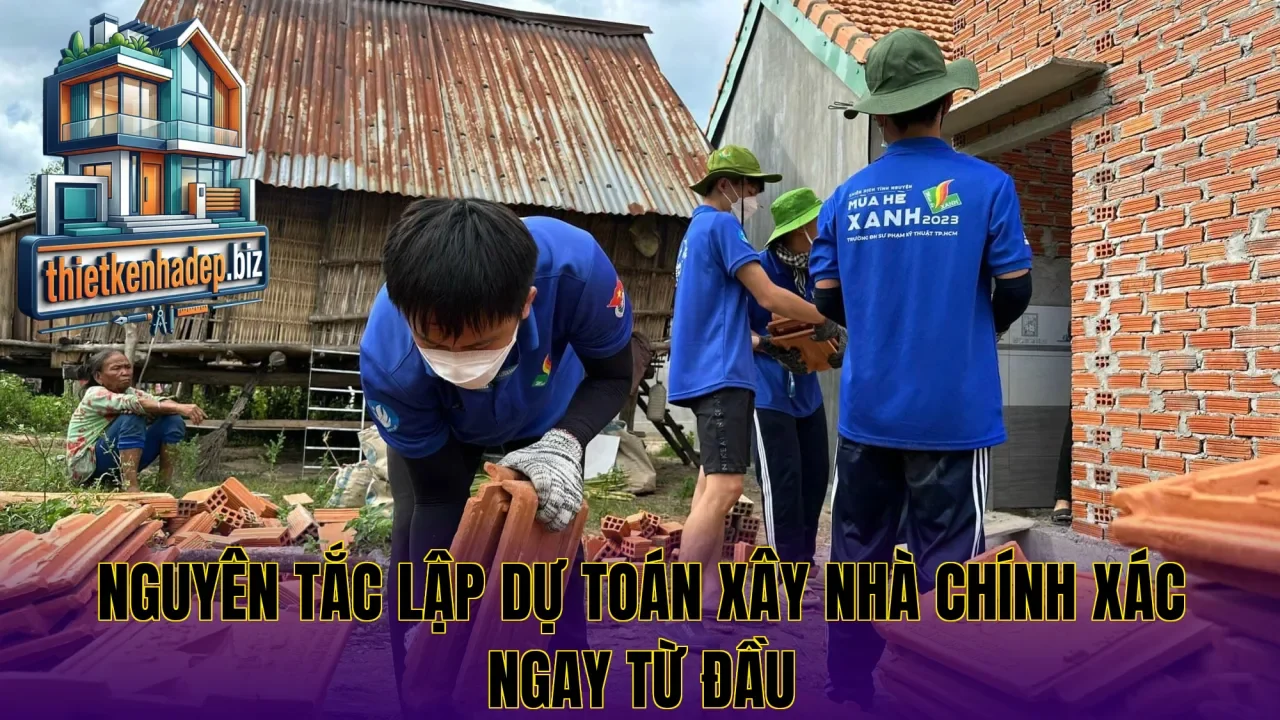 Nguyên tắc lập dự toán xây nhà chính xác ngay từ đầu