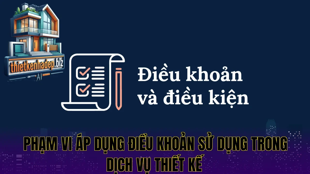 Phạm vi áp dụng điều khoản sử dụng trong dịch vụ thiết kế