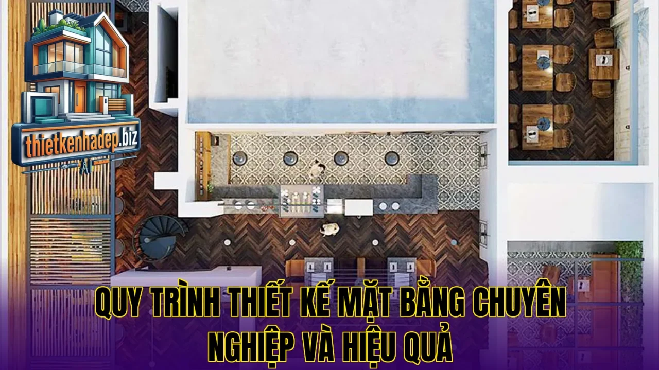 Quy trình thiết kế mặt bằng chuyên nghiệp và hiệu quả