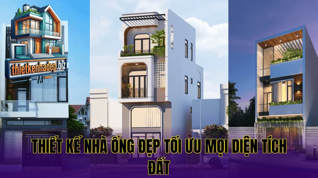Thiết kế nhà ống đẹp tối ưu mọi diện tích đất