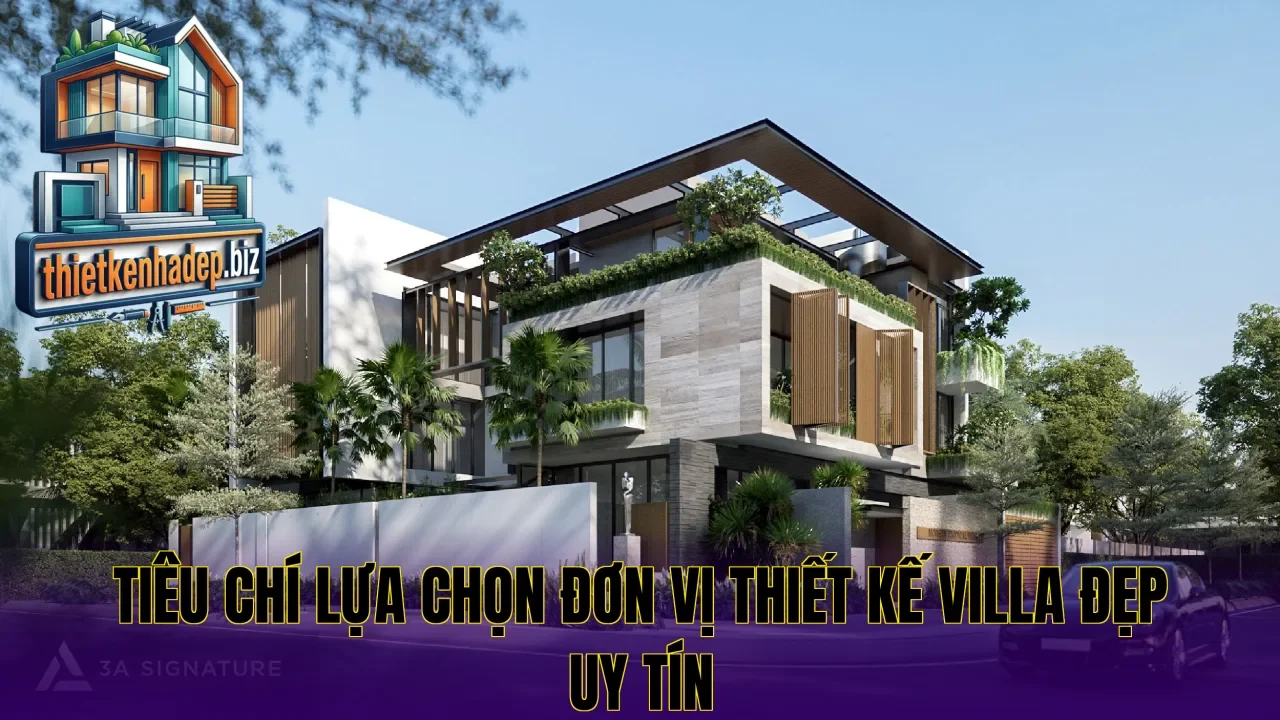 Tiêu chí lựa chọn đơn vị thiết kế villa đẹp uy tín