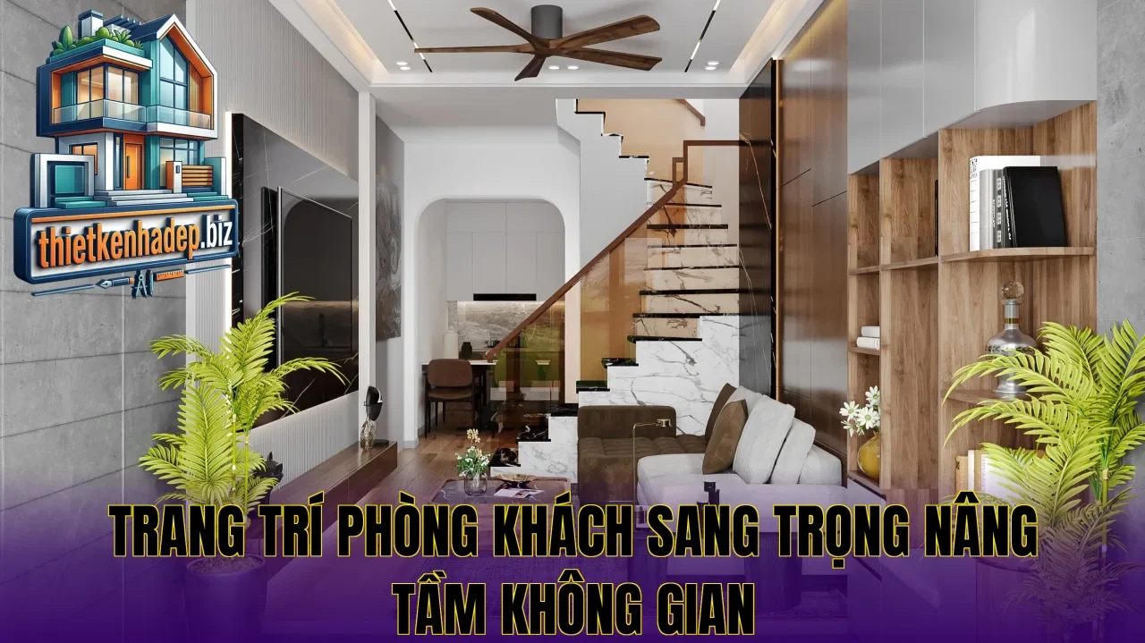 Trang trí phòng khách sang trọng nâng tầm không gian