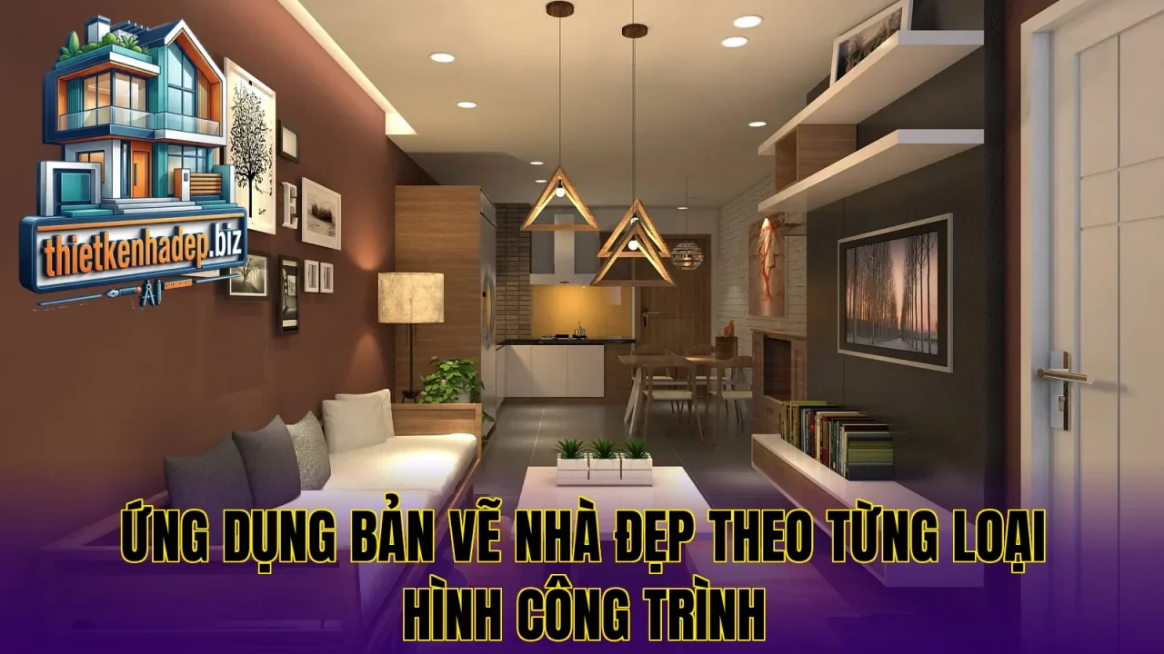 Ứng dụng bản vẽ nhà đẹp theo từng loại hình công trình