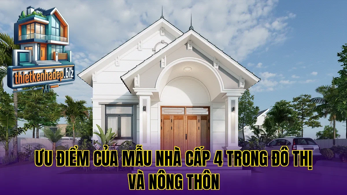 Ưu điểm của mẫu nhà cấp 4 trong đô thị và nông thôn